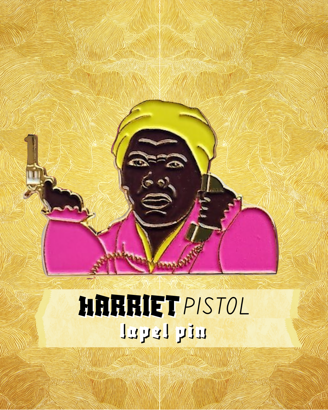 WWTAS?? Harriet Pistol Pin