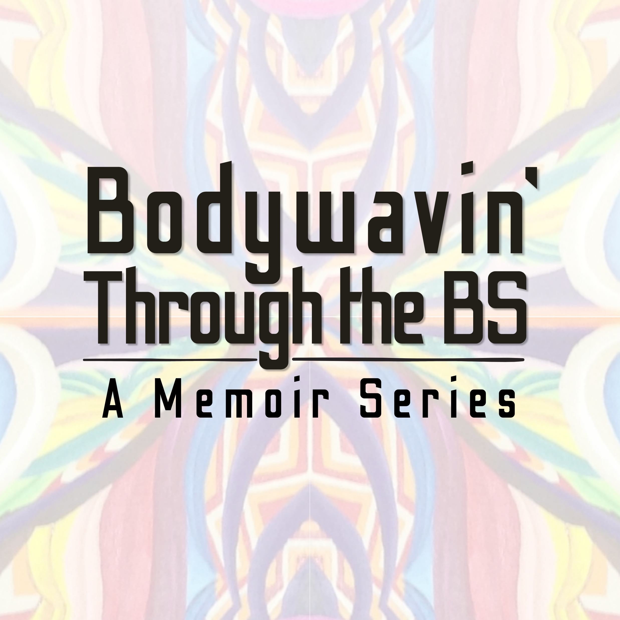 Bodywavin Through the BS
