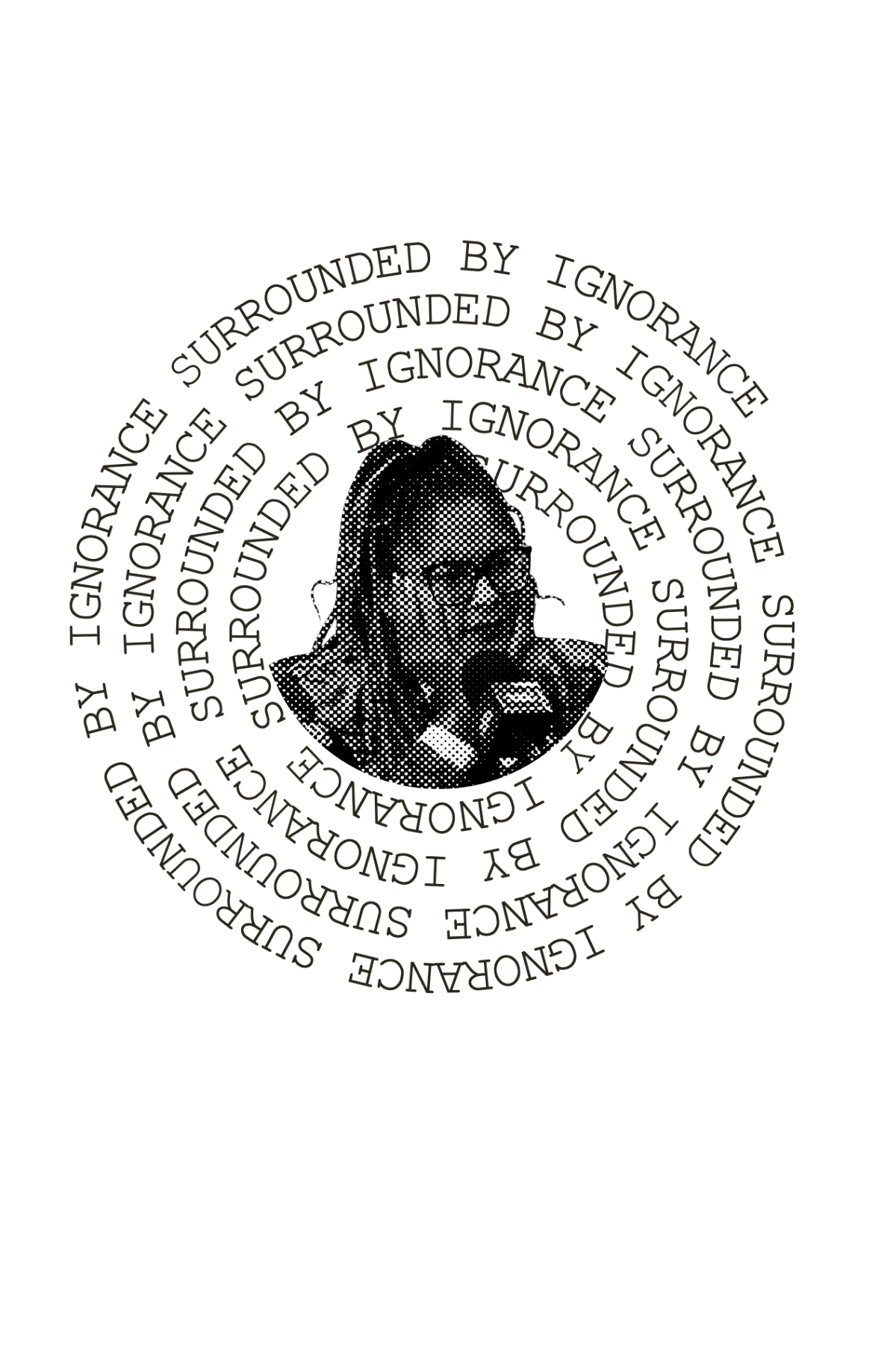 Surrounded by Ignorance T-Shirt