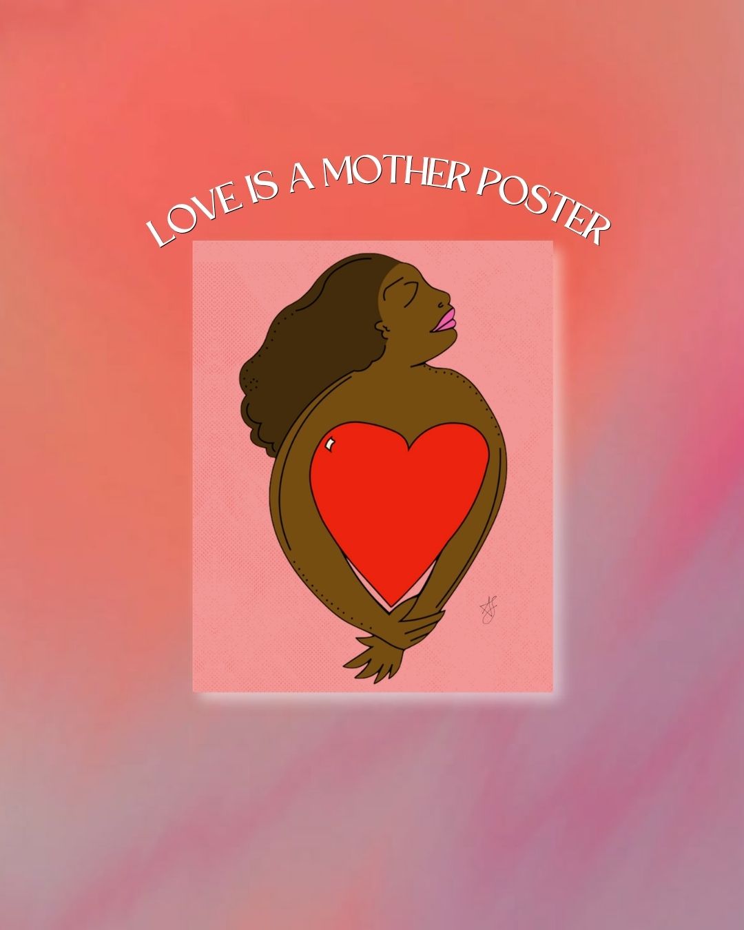 [poster print] LOVE IS A MOTHER