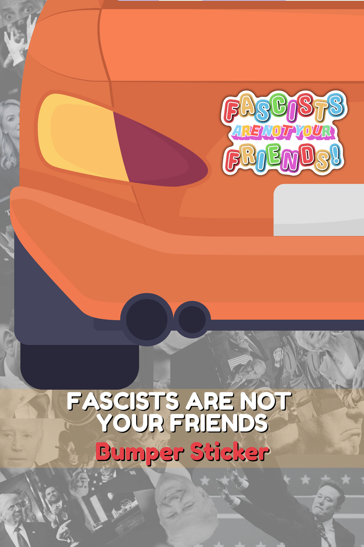Fascists ARE NOT Your Friends BIG A$$ STICKER
