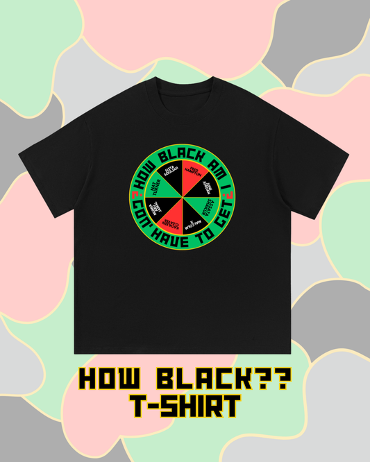 HOW BLACK?? T-Shirt